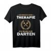 Dart Ich Brauch keine Therapie ich brauch nur Darten T-Shirt – Lustiges Geschenk für Dartspieler im Ruhestand
