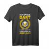 Ich spiele Dart. Lustiges Dart Scheibe T-Shirt für Männer & Frauen – Perfekt für Turniere, Training & Freizeit, Geschenk für Dartfans & Teams