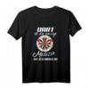 Lustiges Dart T-Shirt - Das perfekte Geschenk für Dartspieler, Dartfans und Dartliebhaber für Darten als Leidenschaft