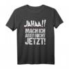 Lustiges T-Shirt mit Spruch 'Ja mach ich, aber nicht jetzt' – Perfektes Geschenk für Menschen mit Stil, Humor & Persönlichkeit