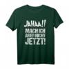 Lustiges T-Shirt mit Spruch 'Ja mach ich, aber nicht jetzt' – Perfektes Geschenk für Menschen mit Stil, Humor & Persönlichkeit