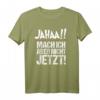 Lustiges T-Shirt mit Spruch 'Ja mach ich, aber nicht jetzt' – Perfektes Geschenk für Menschen mit Stil, Humor & Persönlichkeit