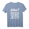 Lustiges T-Shirt mit Spruch 'Ja mach ich, aber nicht jetzt' – Perfektes Geschenk für Menschen mit Stil, Humor & Persönlichkeit