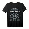 Lustiges Mountainbike MTB Fahrrad Ohne Akku Geburtstag Geschenk T-Shirt – Perfektes Geschenk für Biker, Radfahrer & Fahrrad-Fans