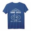 Lustiges Mountainbike MTB Fahrrad Ohne Akku Geburtstag Geschenk T-Shirt – Perfektes Geschenk für Biker, Radfahrer & Fahrrad-Fans