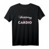Shopping is my Cardio Geschenk für Frauen - Lustiges T-Shirt für Shopping Queens & Einkaufsbegeisterte Damen