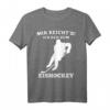 Mir Reichts Ich Geh Zum Eishockey T-Shirt - Lustiges Geschenk für Hockeyspieler, Trainer & Fans zu Geburtstag, Weihnachten & Co.