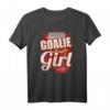Hockeyspieler Goalie Girl Hockeyfan T-Shirt – Lustiges Eishockey Geschenk für Mädchen und Hockey-Enthusiastinnen