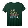 Letztes Sauberes Hockey T-Shirt – Perfektes Geschenk für Eishockeyspieler, Inlinehockeyfans & Freunde des schnellsten Sports der Welt