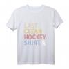 Letztes Sauberes Hockey T-Shirt – Perfektes Geschenk für Eishockeyspieler, Inlinehockeyfans & Freunde des schnellsten Sports der Welt