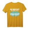 Eisbaden - Es reicht - Ich geh jetzt Eisbaden Geschenk T-Shirt für Kaltduscher und Kältetherapie-Enthusiasten