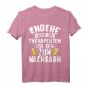 Andere gehen zur Therapie ich geh zum Nachbarn T-Shirt - Lustiges Geschenk für Einweihung und Einzugsparty bei deinem Lieblingsnachbarn