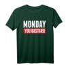 Lustiges Statement - Monday You Bastard - Sarkasmus Spruch T-Shirt für Morgenmuffel & Montagsmuffel