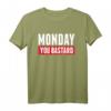 Lustiges Statement - Monday You Bastard - Sarkasmus Spruch T-Shirt für Morgenmuffel & Montagsmuffel