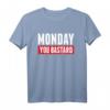 Lustiges Statement - Monday You Bastard - Sarkasmus Spruch T-Shirt für Morgenmuffel & Montagsmuffel