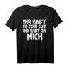 Ihr habt es echt gut Ihr habt ja mich T-Shirt - Lustiges Geburtstagsgeschenk für Eltern zum HapMonkey