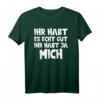 Ihr habt es echt gut Ihr habt ja mich T-Shirt - Lustiges Geburtstagsgeschenk für Eltern zum HapMonkey