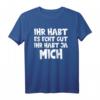 Ihr habt es echt gut Ihr habt ja mich T-Shirt - Lustiges Geburtstagsgeschenk für Eltern zum HapMonkey