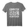 Informatiker Coding - Programmieren Computer Flüsterer T-Shirt für Entwickler, Nerds und Programmierer