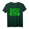 Ihr habt es echt gut Ihr habt ja mich T-Shirt – Lustiges Sprüche Shirt für Geburtstag, Weihnachten & Geschenkideen