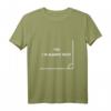 Lustiges Mathematik T-Shirt mit Spruch 'I m always right' – Perfekt für Mathelehrer, Wissenschaftler, Schüler und Büro-Teamleiter