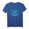 Physik ist wie Magie nur echt Wissenschaft Lehrer & Student T-Shirt - Perfektes Geschenk für Wissenschaftler, Professoren & Studenten