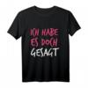 Ich Habe Es Doch Gesagt - I Told You So T-Shirt für Deutsche, Humorvoller Spruch, Perfektes Geschenk für Rechtliebhaber