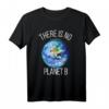 Es gibt keinen Planet B T-Shirt - Klimaschutz und Umweltbewusstsein Mode für umweltaktive Menschen