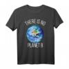 Es gibt keinen Planet B T-Shirt - Klimaschutz und Umweltbewusstsein Mode für umweltaktive Menschen