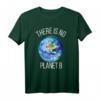 Es gibt keinen Planet B T-Shirt - Klimaschutz und Umweltbewusstsein Mode für umweltaktive Menschen