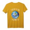 Es gibt keinen Planet B T-Shirt - Klimaschutz und Umweltbewusstsein Mode für umweltaktive Menschen