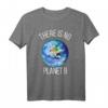 Es gibt keinen Planet B T-Shirt - Klimaschutz und Umweltbewusstsein Mode für umweltaktive Menschen