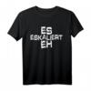 Es Eskaliert Eh Party T-Shirt – Lustiges Outfit für Junggesellenabschied, Club, Festival & Mallorca