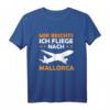 Mir Reichts Ich Fliege Nach Mallorca - Cooles Mallorca Flug T-Shirt für Urlaub und Auswanderung