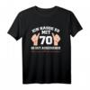 Ich Hasse Es Mit 70 So Gut Auszusehen - Lustiges T-Shirt zum 70. Geburtstag für Partys, Freunde & Familie