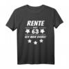 Rente mit 63 Spruch - Lustiges Rentner T-Shirt als Geschenk zum Renteneintritt für Kollegen, Opas und Omas