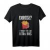 Lustiges Spruch T-Shirt: EXERCISE? I THOUGHT YOU SAID EXTRA FRIES! – Humorvolles Geschenk für Pommes-Liebhaber und Fitnessmuffel