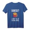 Lustiges Spruch T-Shirt: EXERCISE? I THOUGHT YOU SAID EXTRA FRIES! – Humorvolles Geschenk für Pommes-Liebhaber und Fitnessmuffel