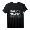 Bauhilfe für den Baumeister machen Ich Alles I Heimheim T-Shirt - Perfektes Geschenk für Bauprofis, Richtfest & Hausbauer