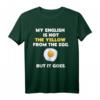 My English Is Not The Yellow From The Egg But it Goes Spruch T-Shirt – Lustiges Geschenk für Englisch-Lerner & Humorliebhaber