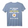 My English Is Not The Yellow From The Egg But it Goes Spruch T-Shirt – Lustiges Geschenk für Englisch-Lerner & Humorliebhaber
