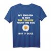 My English Is Not The Yellow From The Egg But it Goes Spruch T-Shirt – Lustiges Geschenk für Englisch-Lerner & Humorliebhaber