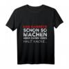 Das kannste schon so machen aber dann isses halt kacke - Witziges Ironie T-Shirt für Männer und Frauen mit sarkastischem Spruch