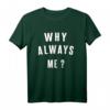 Lustiges T-Shirt mit Aufschrift 'Why Always Me?' – Perfektes Geschenk für Kinder und Jugendliche mit Humor