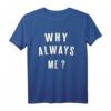 Lustiges T-Shirt mit Aufschrift 'Why Always Me?' – Perfektes Geschenk für Kinder und Jugendliche mit Humor