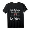 Lustiges Wein Spruch T-Shirt - Die Tut Nix Die Will Nur Wein für Weinliebhaber & Weintrinker, Perfekt als Geschenk für Weinfeste & Weinabende