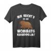 Mir reicht es, ich geh Wombats knuddeln - Lustiges Wombat Spruch T-Shirt für Australien Fans & Tierliebhaber
