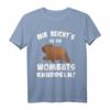 Mir reicht es, ich geh Wombats knuddeln - Lustiges Wombat Spruch T-Shirt für Australien Fans & Tierliebhaber