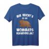 Mir reicht es, ich geh Wombats knuddeln - Lustiges Wombat Spruch T-Shirt für Australien Fans & Tierliebhaber
