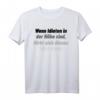 Lustiges T-Shirt mit Spruch: Wenn Idioten in der Nähe sind, färbt es sich weiss – Perfekt für Büro, Uni, Schule & Partys